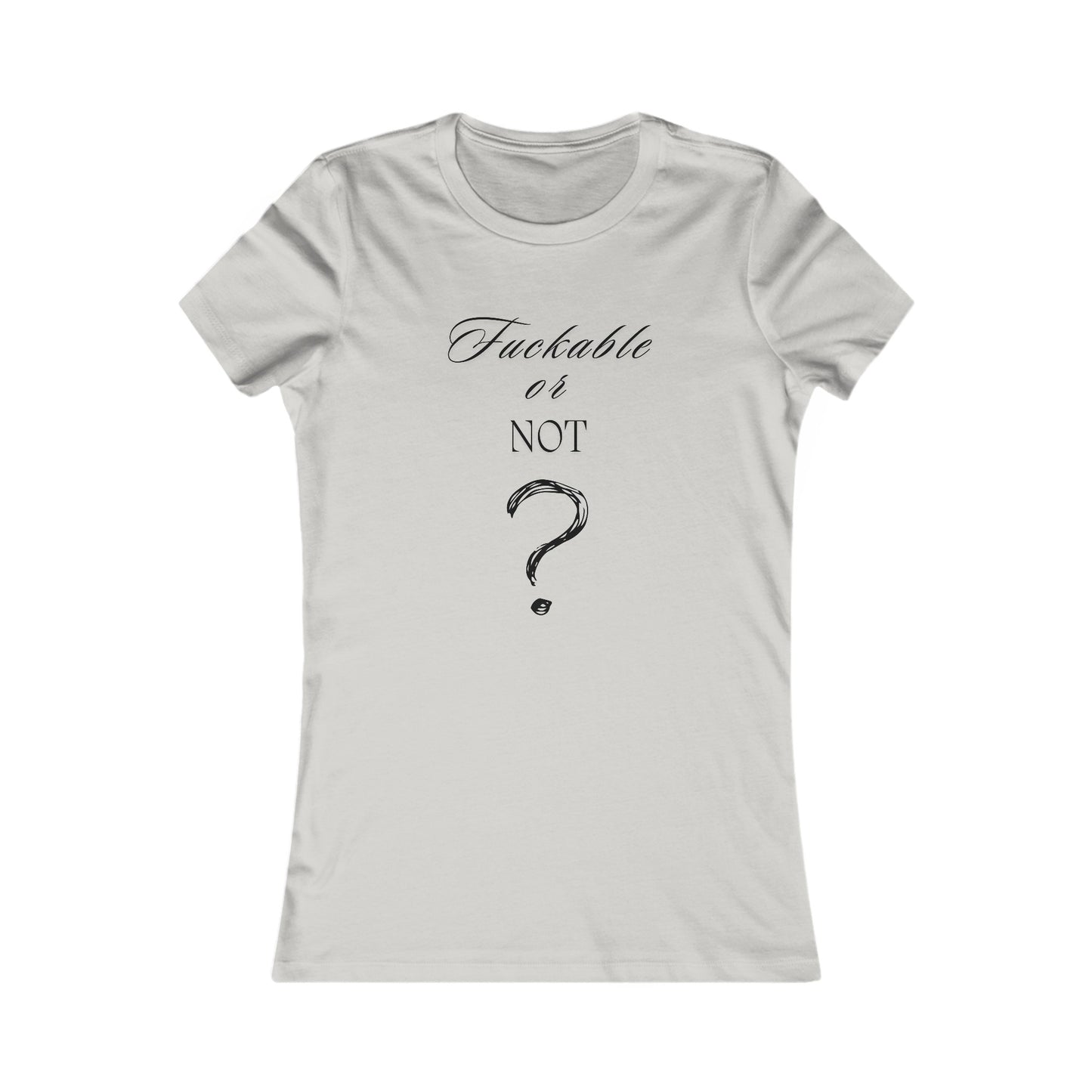 Fuckable or Not T-shirt