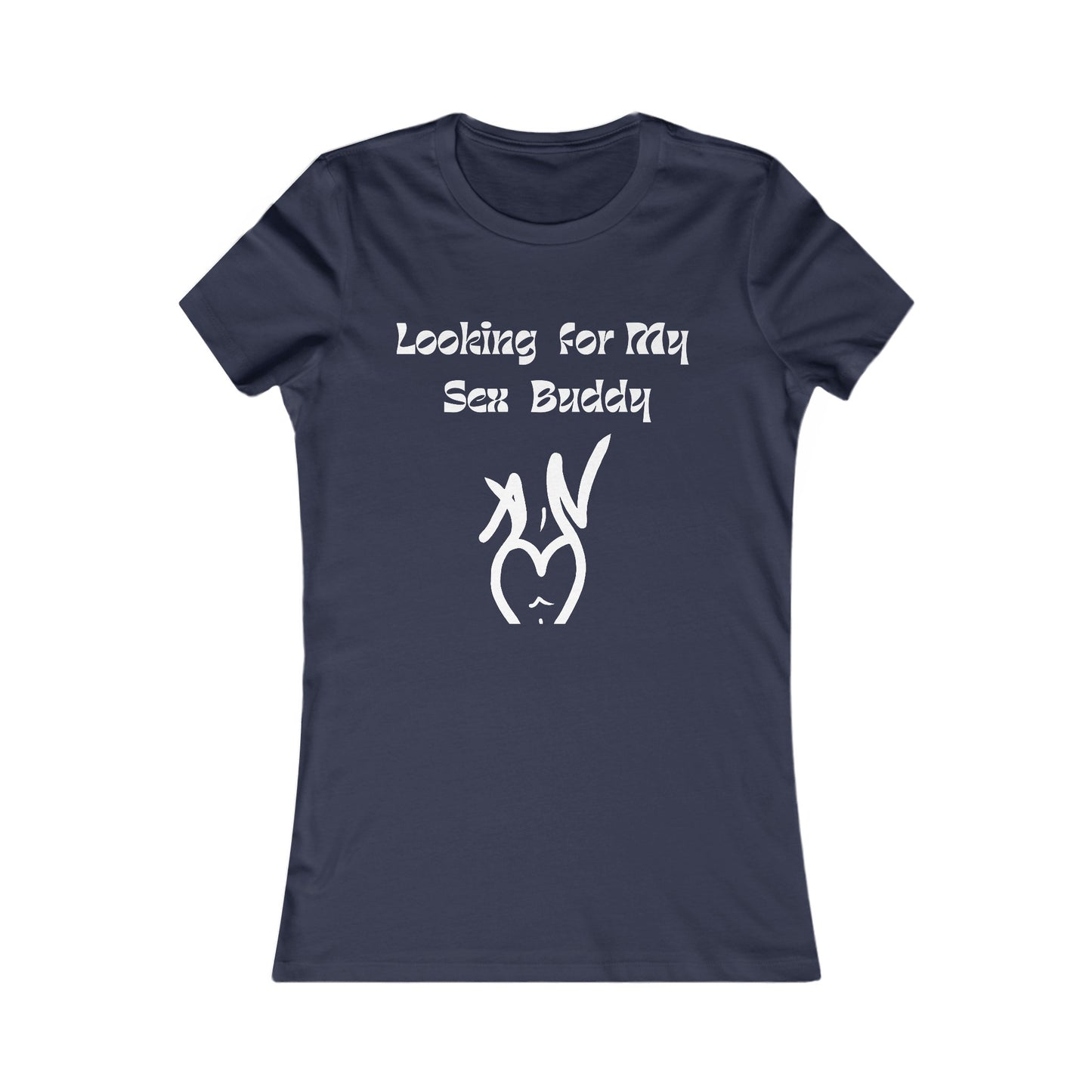 Looking For My Sex Buddy Women's Favorite Tee