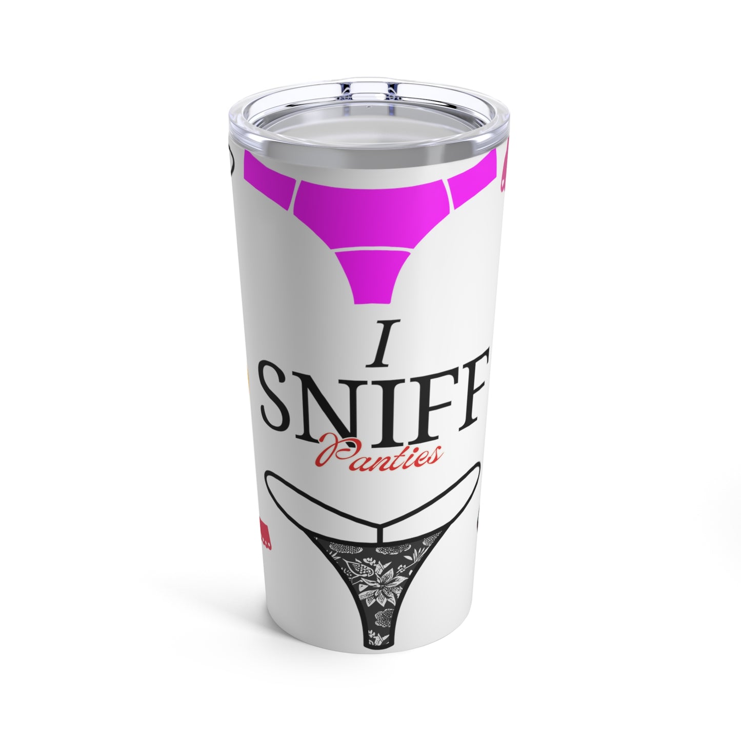 I Sniff Panties Tumbler 20oz