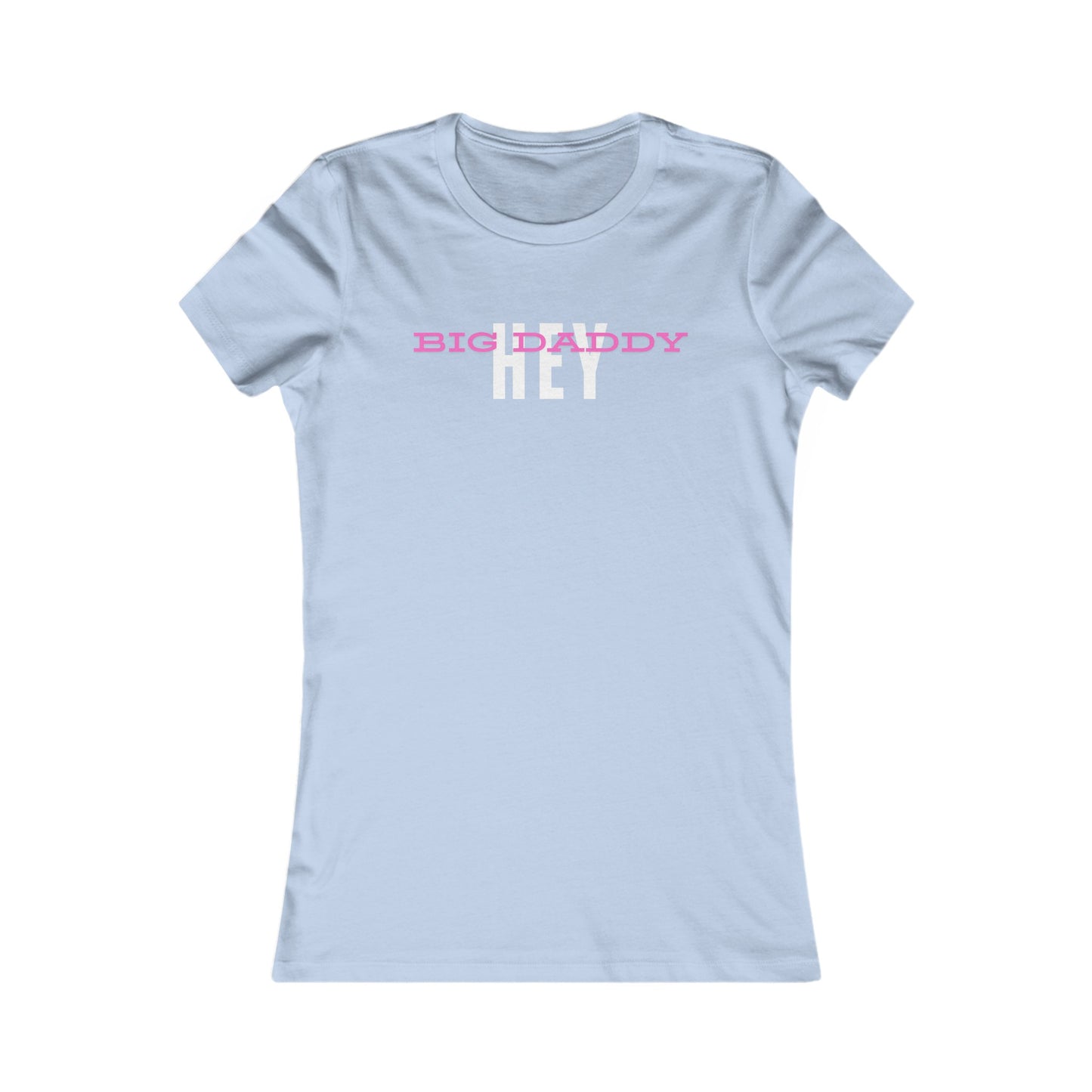 Hey Big Daddy T-shirt